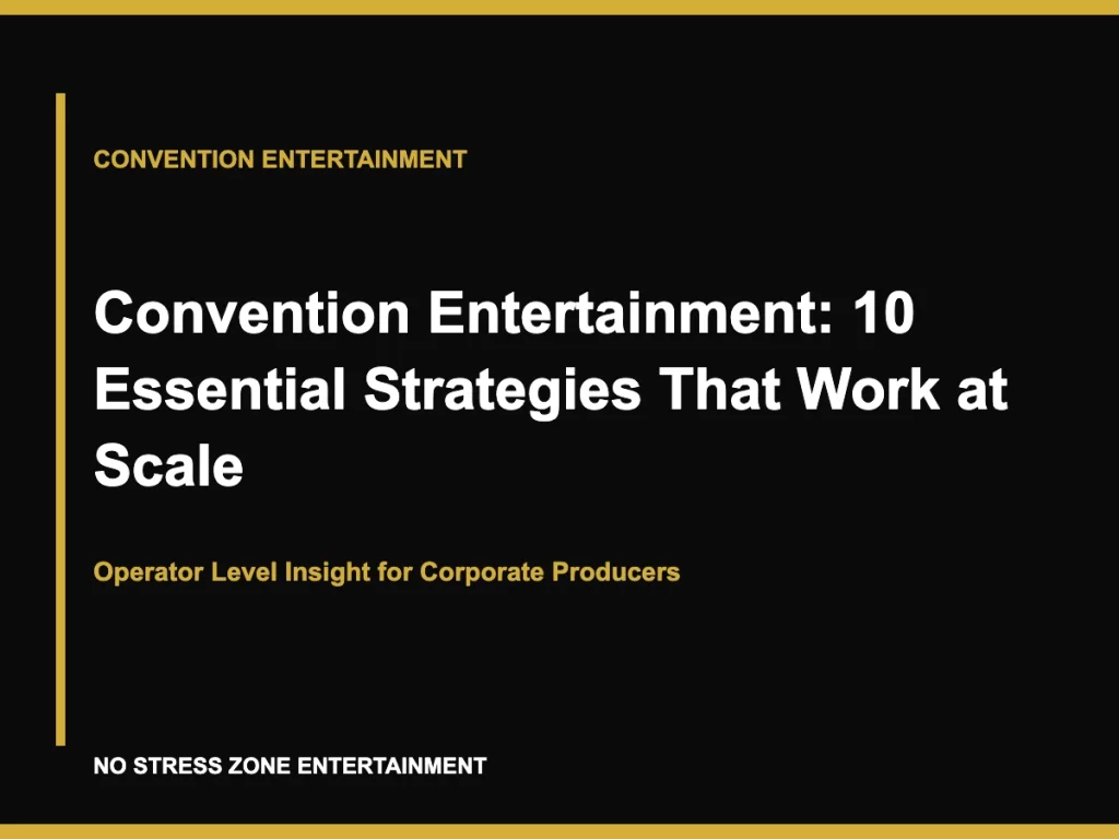 Convention Entertainment: 10 Essential Strategies That Work at Scale