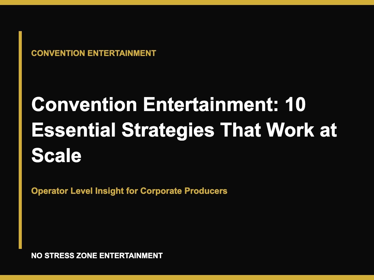 Convention Entertainment: 10 Essential Strategies That Work at Scale