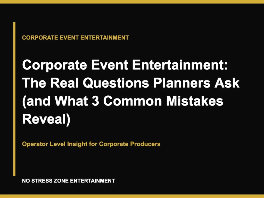 Corporate Event Entertainment: The Real Questions Planners Ask (and What 3 Common Mistakes Reveal)