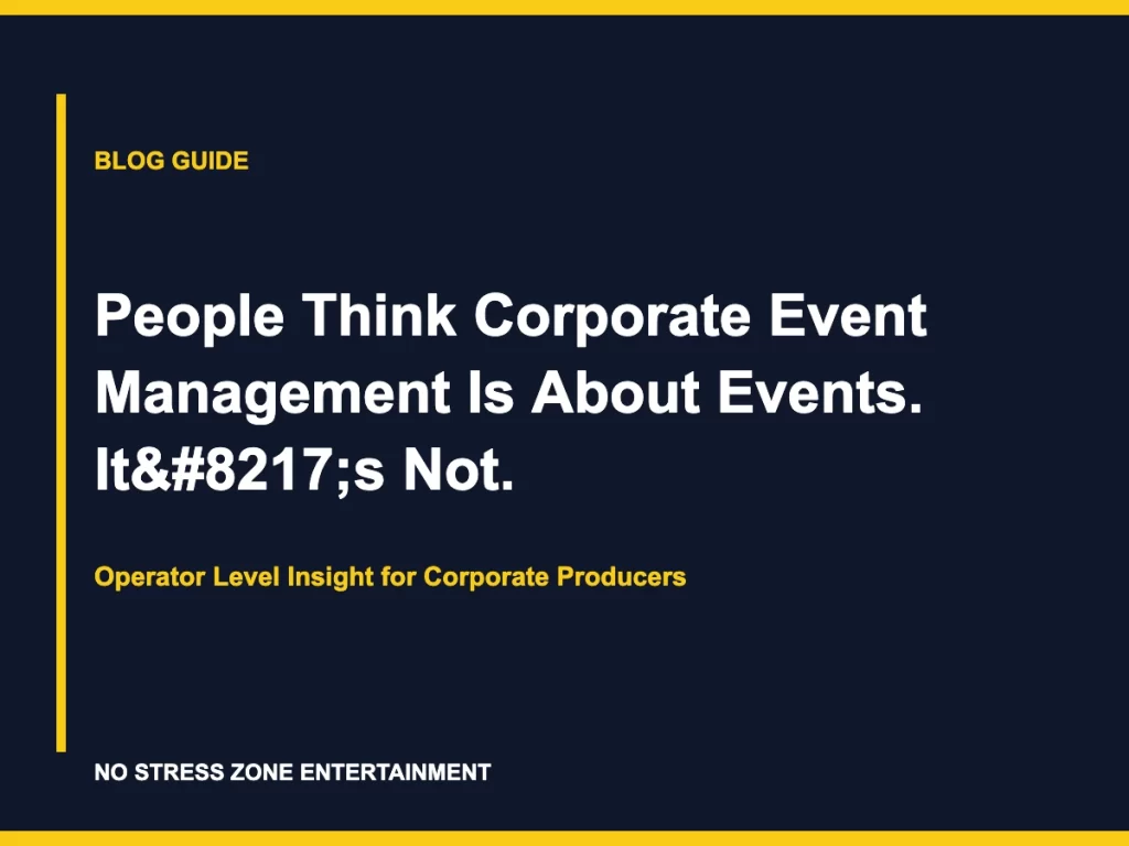 People Think Corporate Event Management Is About Events. It’s Not.