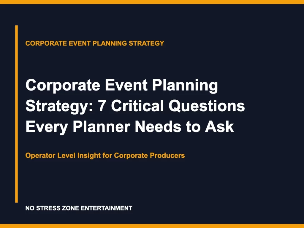 Corporate Event Planning Strategy: 7 Critical Questions Every Planner Needs to Ask