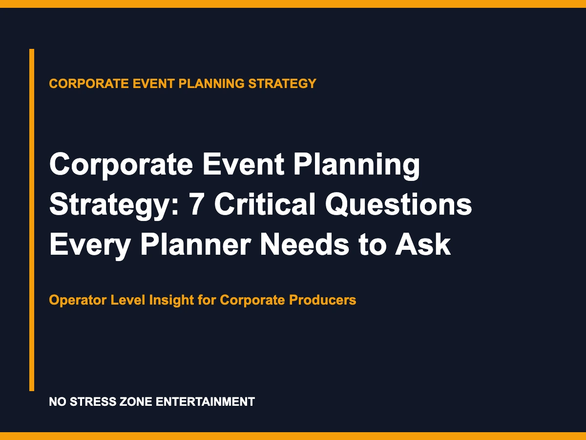 Corporate Event Planning Strategy: 7 Critical Questions Every Planner Needs to Ask
