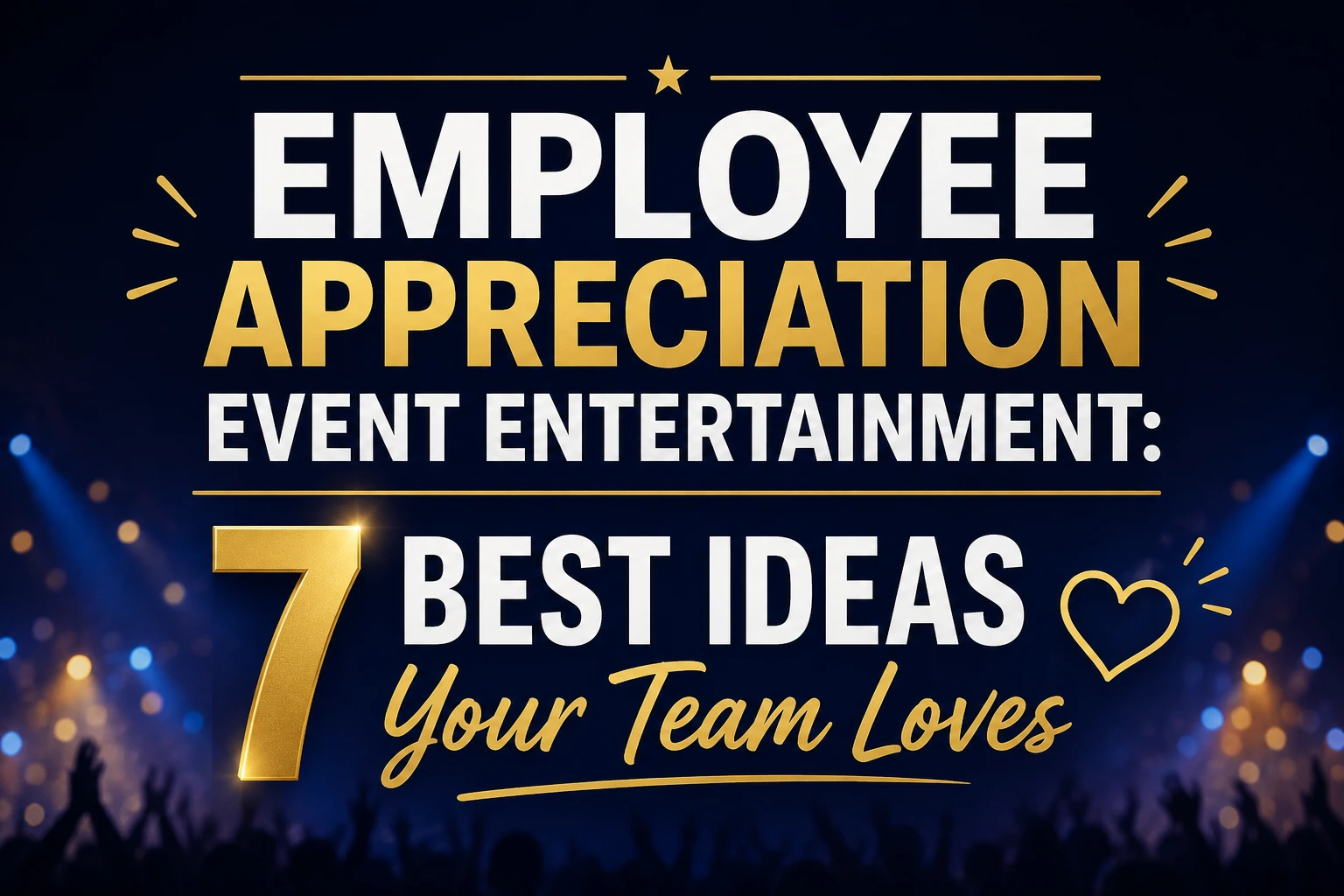 Employee Appreciation Event Entertainment 7 Best Ideas Your Team Loves