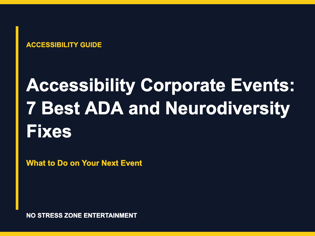 Accessibility Corporate Events: 7 Best ADA and Neurodiversity Fixes - What to Do on Your Next Event