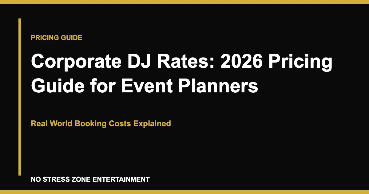 Corporate DJ Rates: 2026 Pricing Guide for Event Planners - Real World Booking Costs Explained