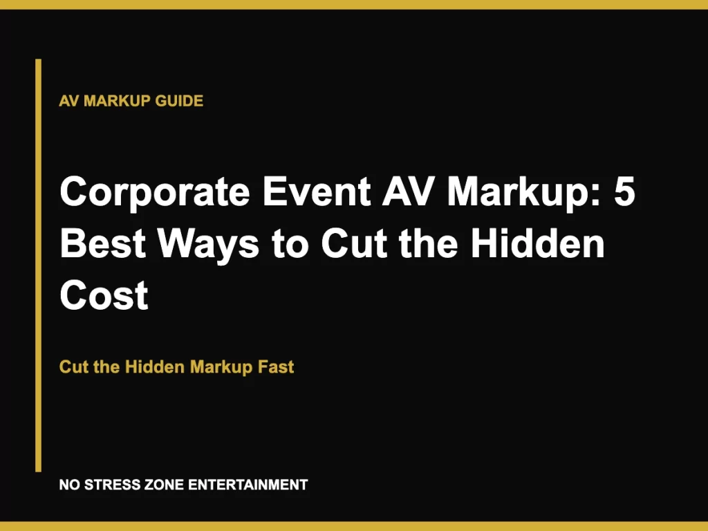 Corporate Event AV Markup: 5 Best Ways to Cut the Hidden Cost - Cut the Hidden Markup Fast