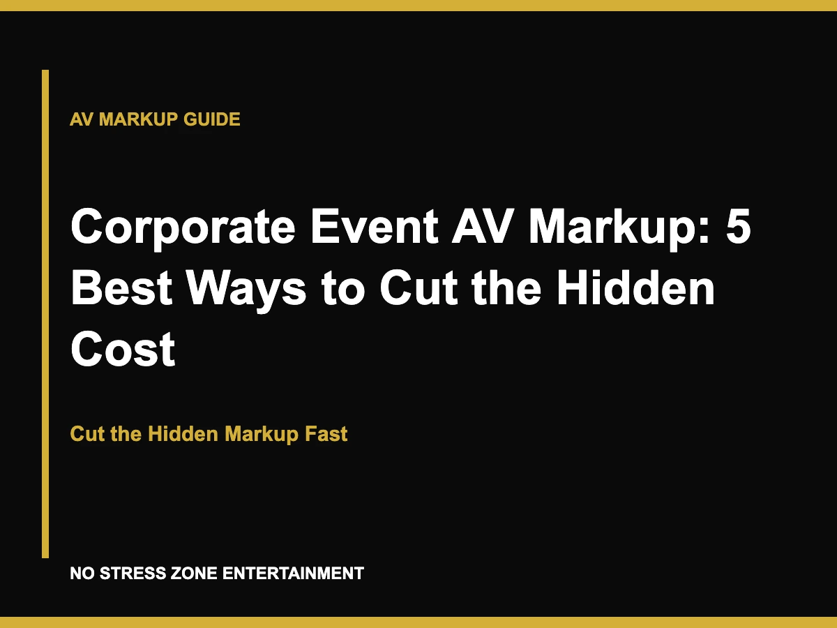 Corporate Event AV Markup: 5 Best Ways to Cut the Hidden Cost - Cut the Hidden Markup Fast