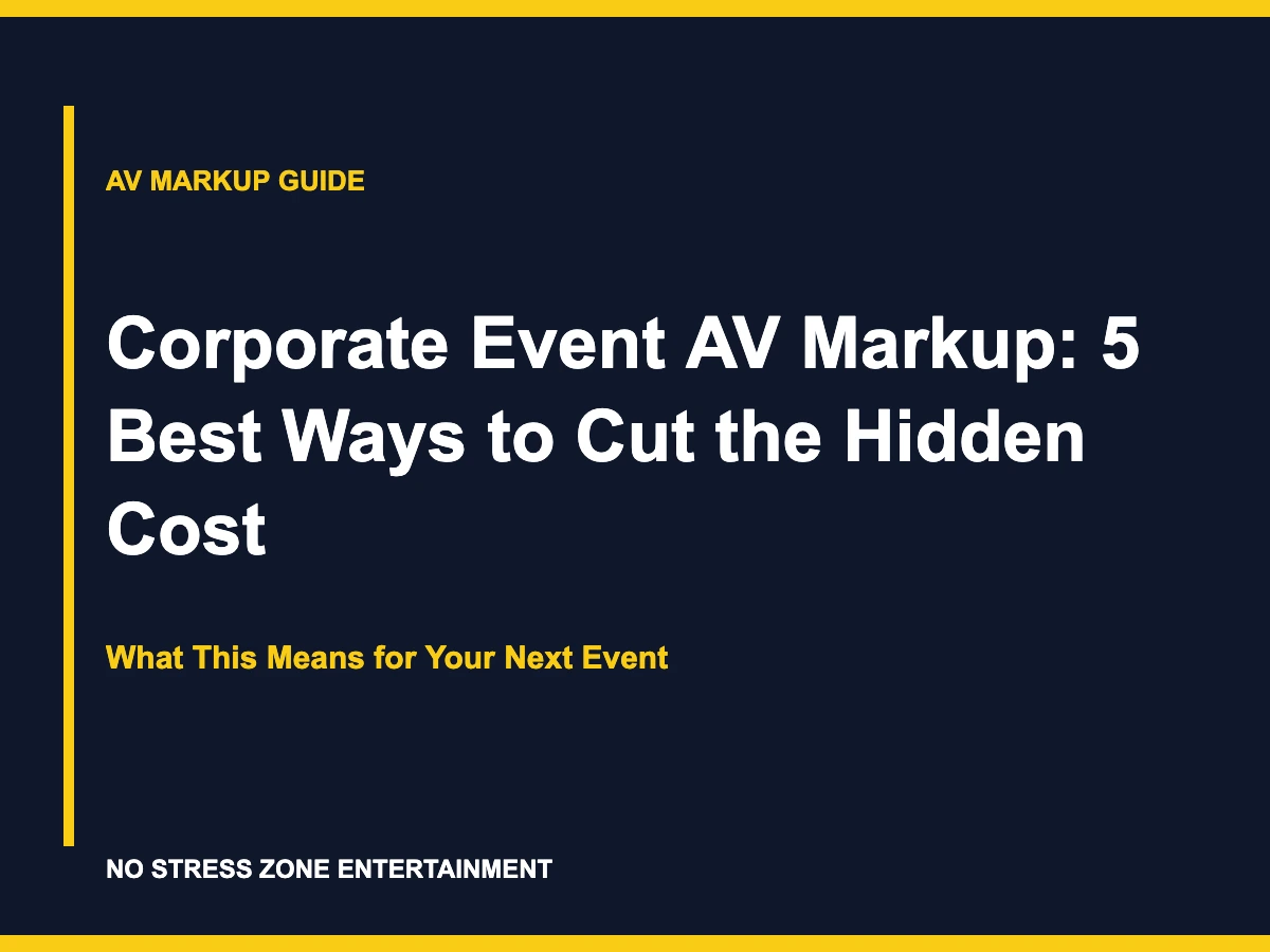 Corporate Event AV Markup: 5 Best Ways to Cut the Hidden Cost - What This Means for Your Next Event