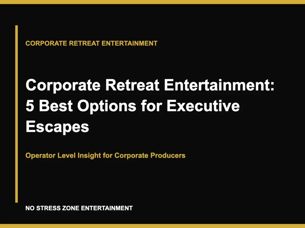 Corporate Retreat Entertainment: 5 Best Options for Executive Escapes