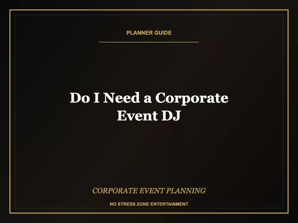 do i need a corporate event dj guide