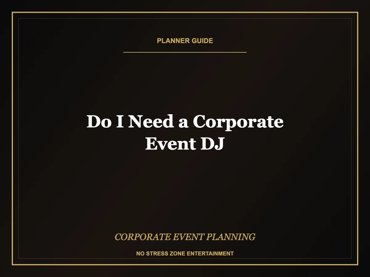 do i need a corporate event dj guide