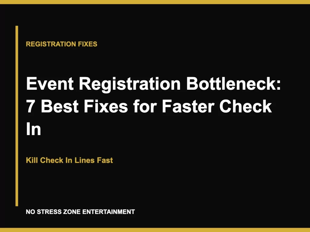 Event Registration Bottleneck: 7 Best Fixes for Faster Check In - Kill Check In Lines Fast