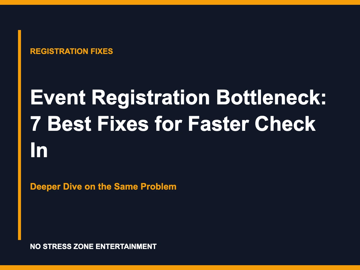 Event Registration Bottleneck: 7 Best Fixes for Faster Check In - Deeper Dive on the Same Problem