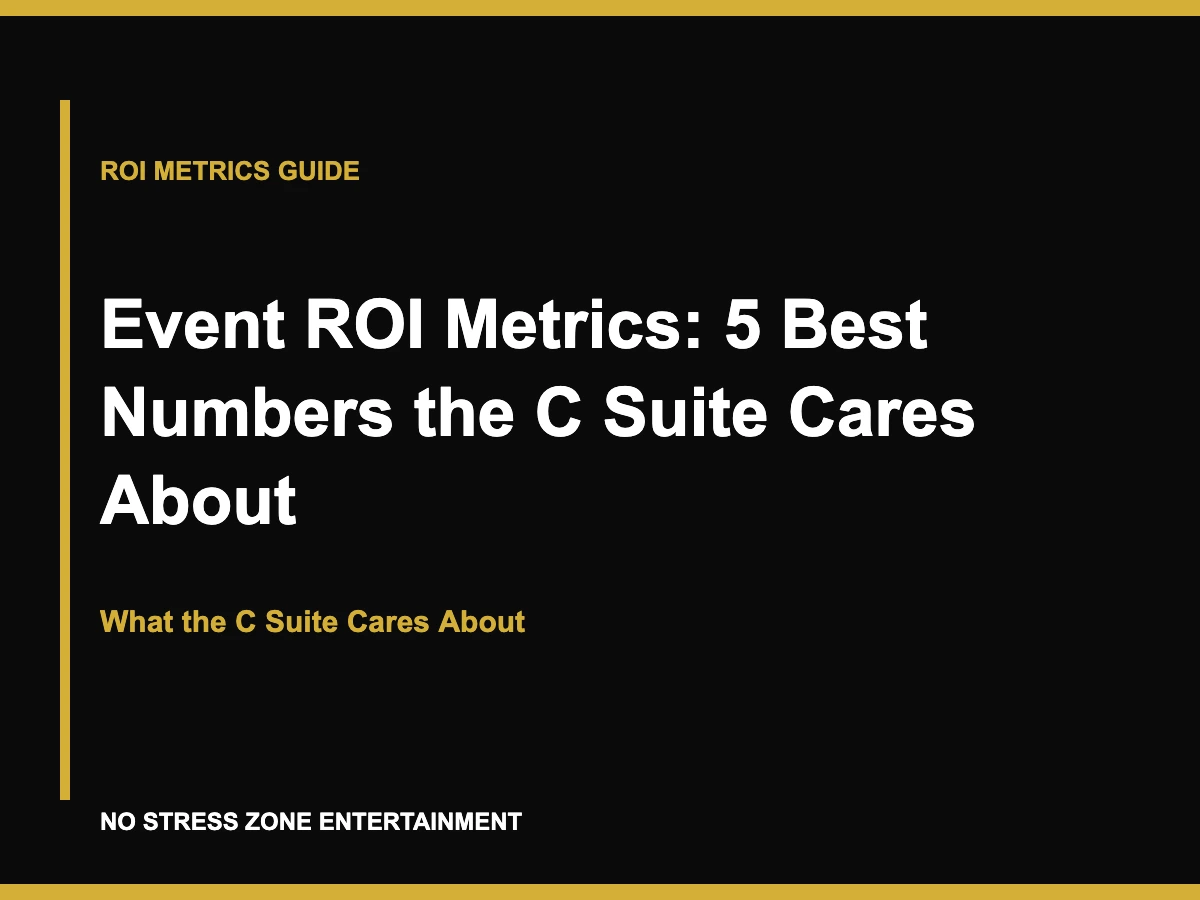 Event ROI Metrics: 5 Best Numbers the C Suite Cares About - What the C Suite Cares About