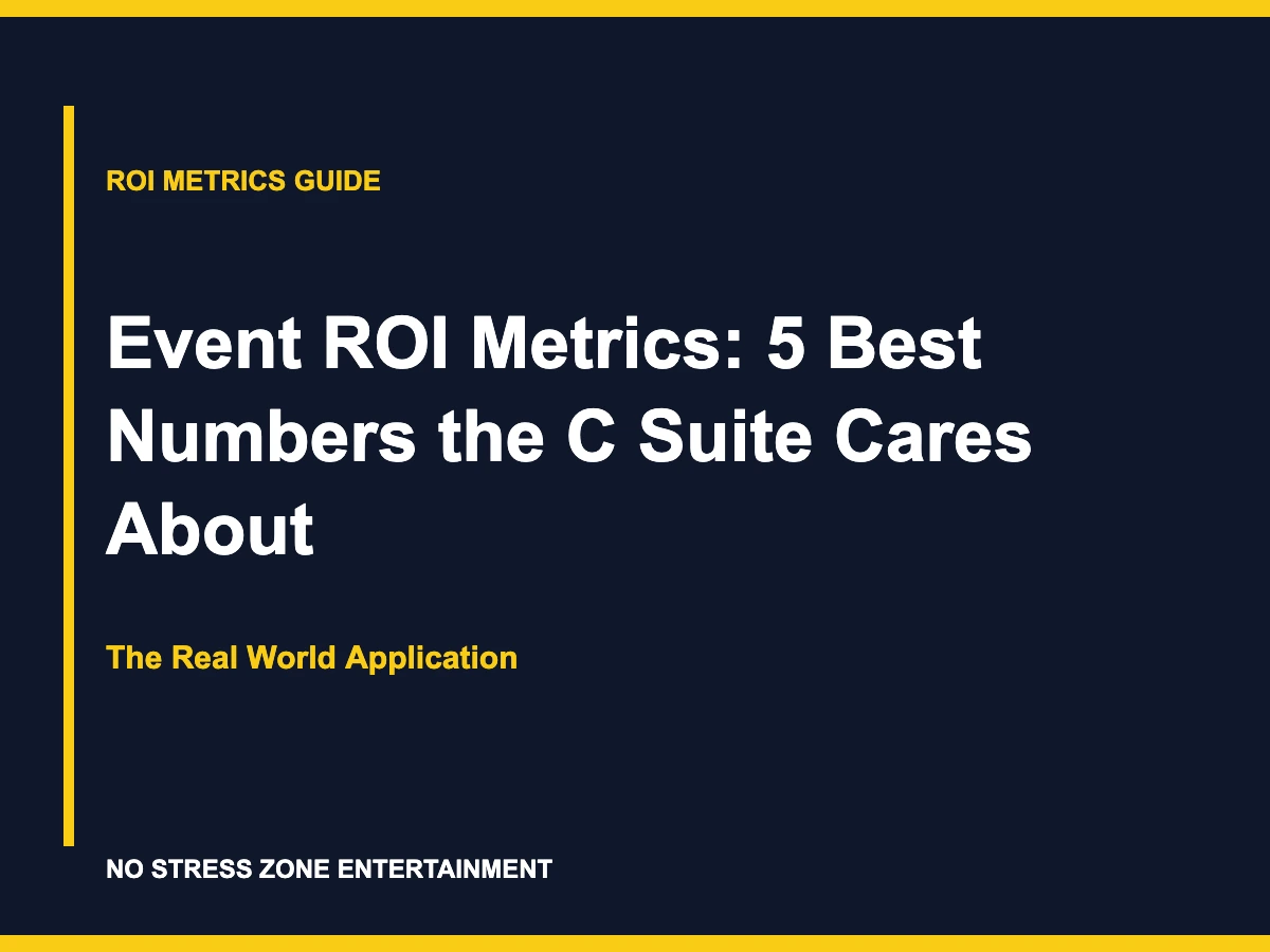 Event ROI Metrics: 5 Best Numbers the C Suite Cares About - The Real World Application