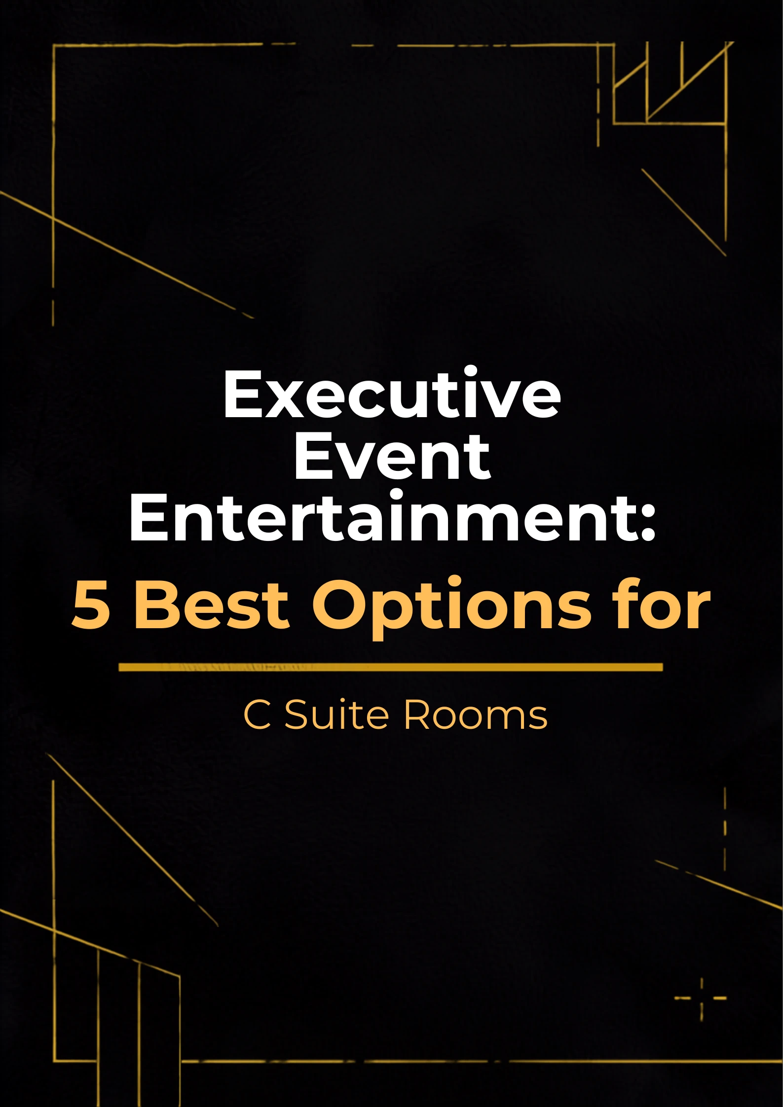 Executive Event Entertainment 5 Best Options for C Suite Rooms