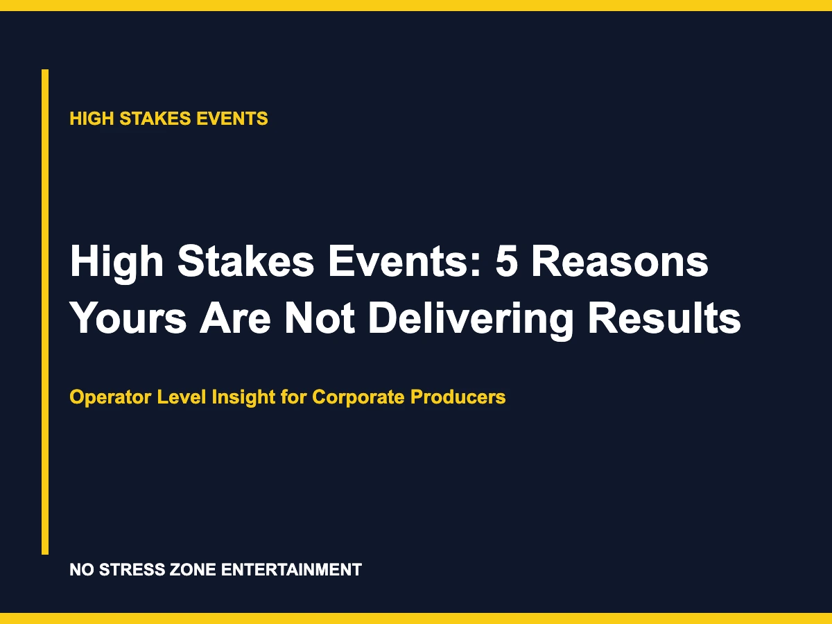 High Stakes Events: 5 Reasons Yours Are Not Delivering Results
