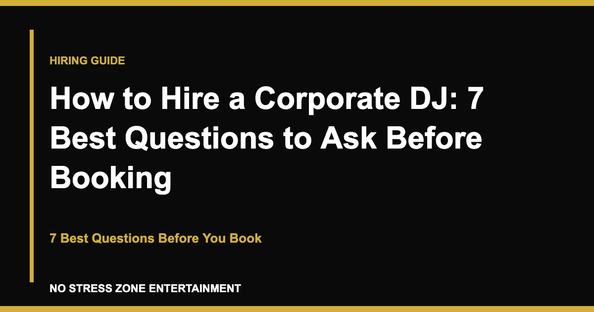 How to Hire a Corporate DJ: 7 Best Questions to Ask Before Booking - 7 Best Questions Before You Book