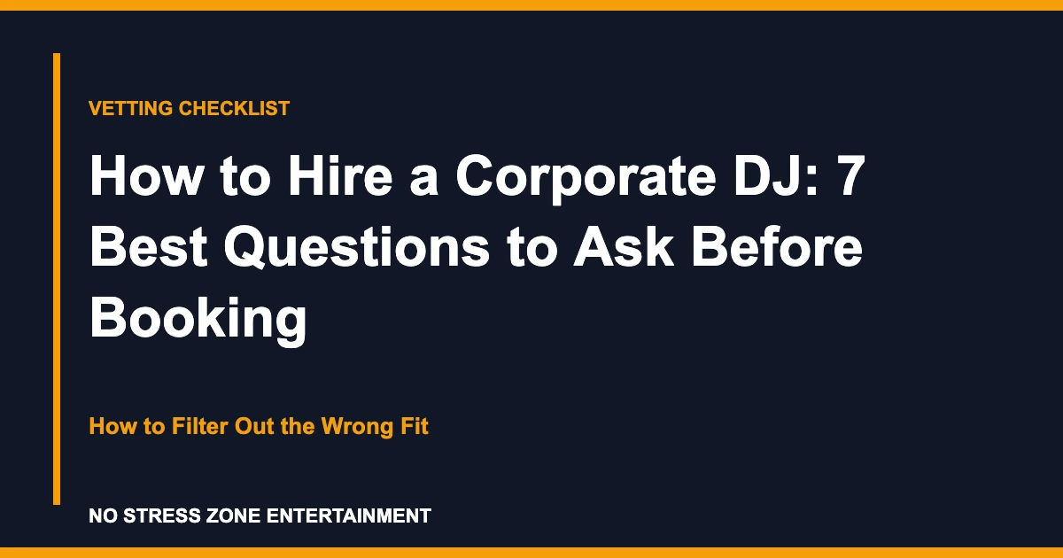 How to Hire a Corporate DJ: 7 Best Questions to Ask Before Booking - How to Filter Out the Wrong Fit