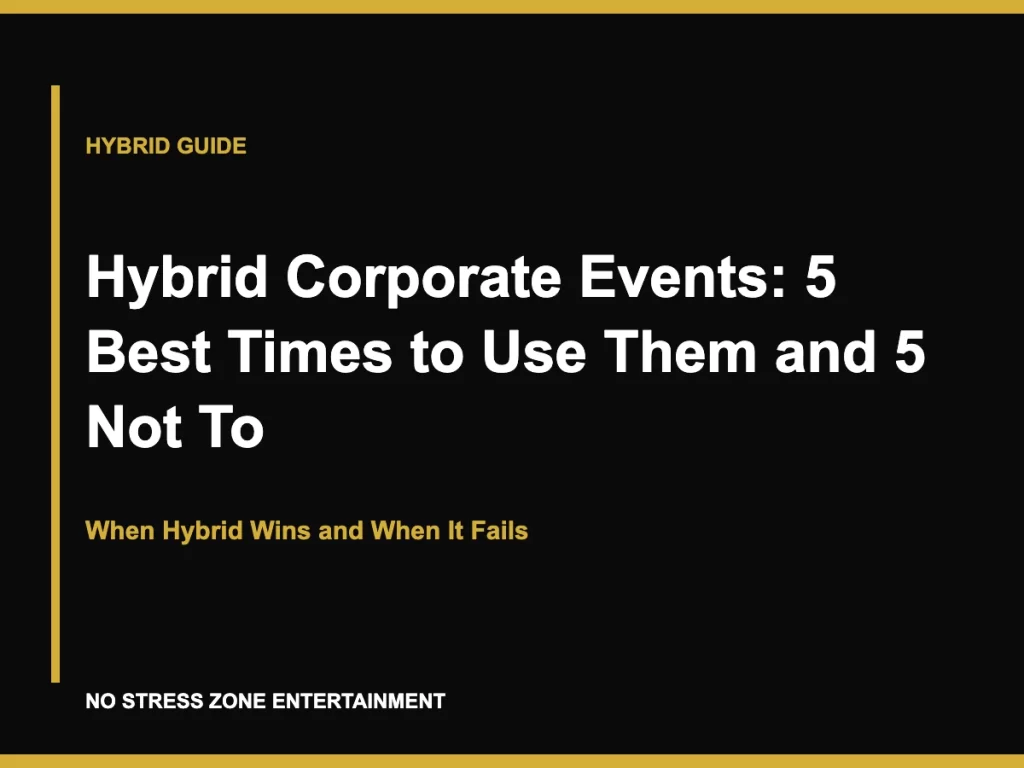 Hybrid Corporate Events: 5 Best Times to Use Them and 5 Not To - When Hybrid Wins and When It Fails