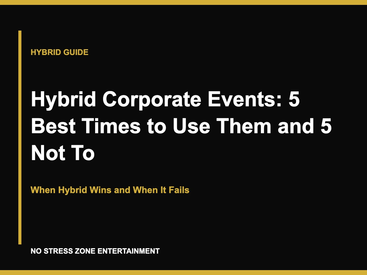 Hybrid Corporate Events: 5 Best Times to Use Them and 5 Not To - When Hybrid Wins and When It Fails