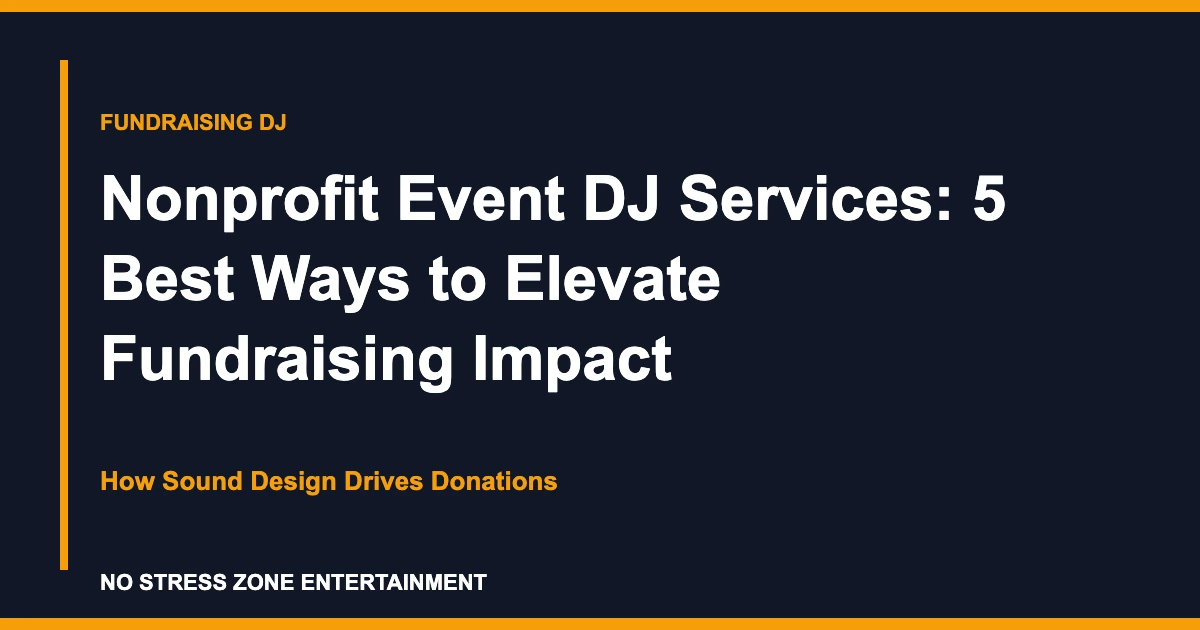 Nonprofit Event DJ Services: 5 Best Ways to Elevate Fundraising Impact - How Sound Design Drives Donations