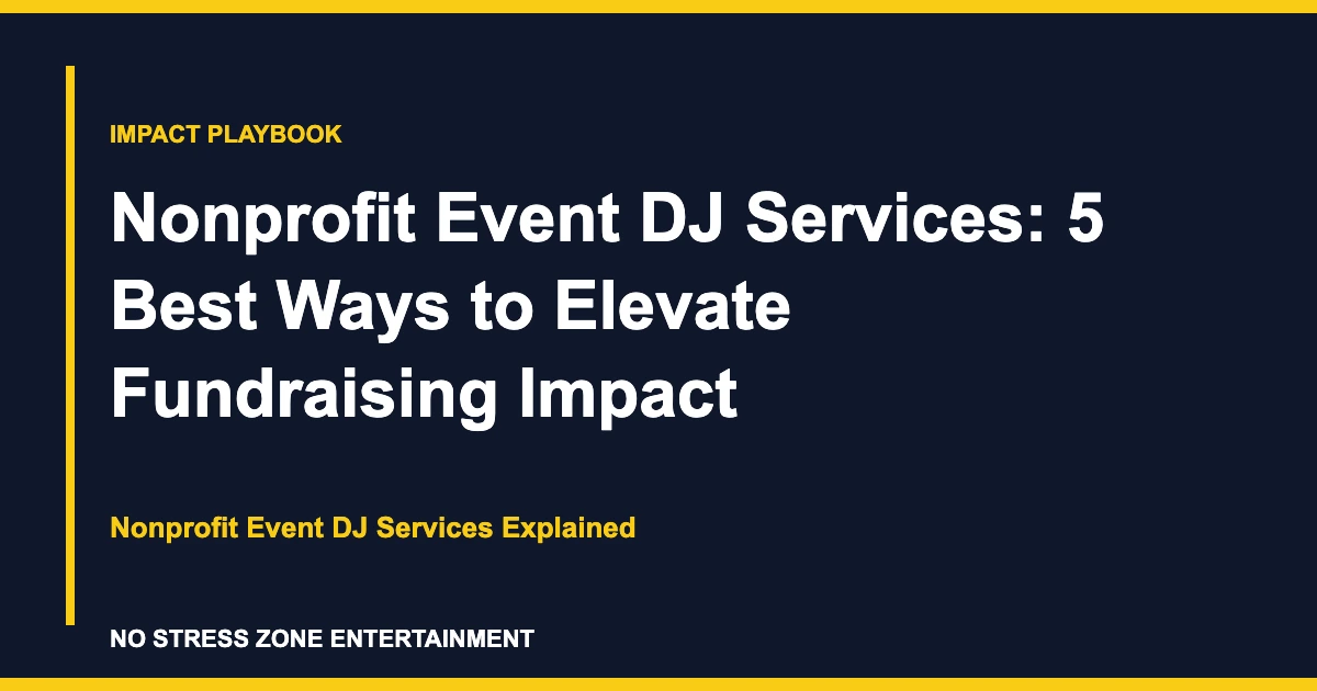 Nonprofit Event DJ Services: 5 Best Ways to Elevate Fundraising Impact - Nonprofit Event DJ Services Explained
