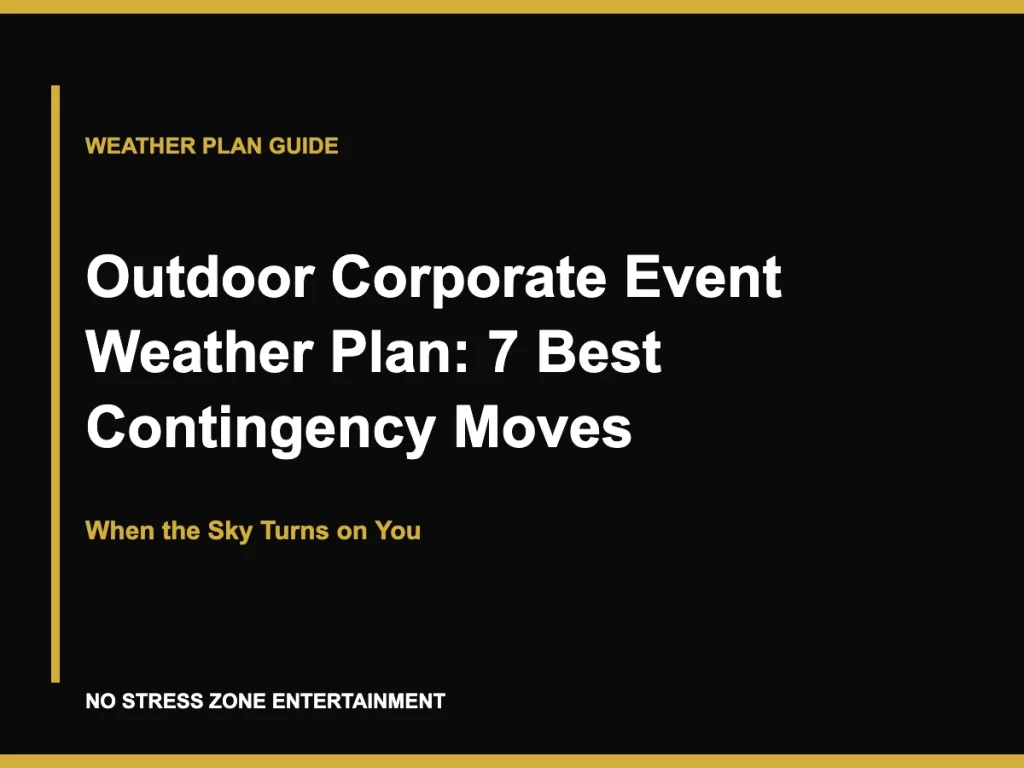 Outdoor Corporate Event Weather Plan: 7 Best Contingency Moves - When the Sky Turns on You
