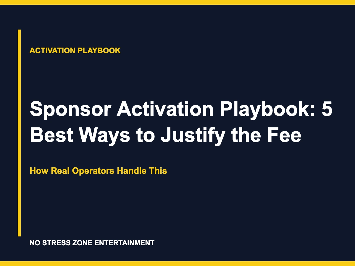 Sponsor Activation Playbook: 5 Best Ways to Justify the Fee - How Real Operators Handle This
