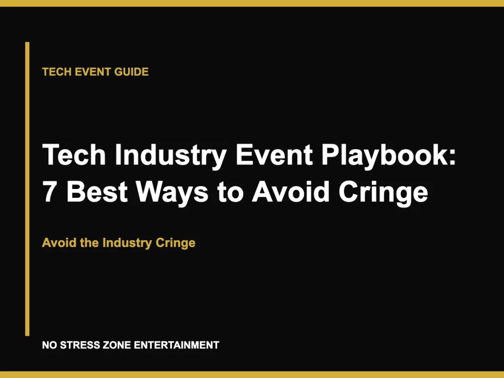Tech Industry Event Playbook: 7 Best Ways to Avoid Cringe - Avoid the Industry Cringe