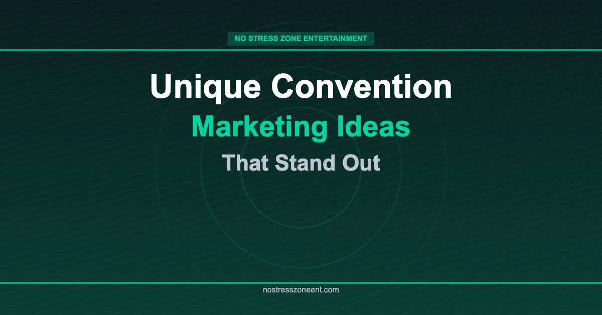 unique convention marketing ideas that stand out from the crowd